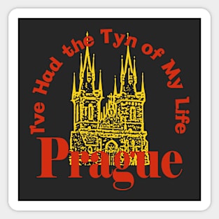 Prague Czechia - I've Had the Tyn of My Life Sticker